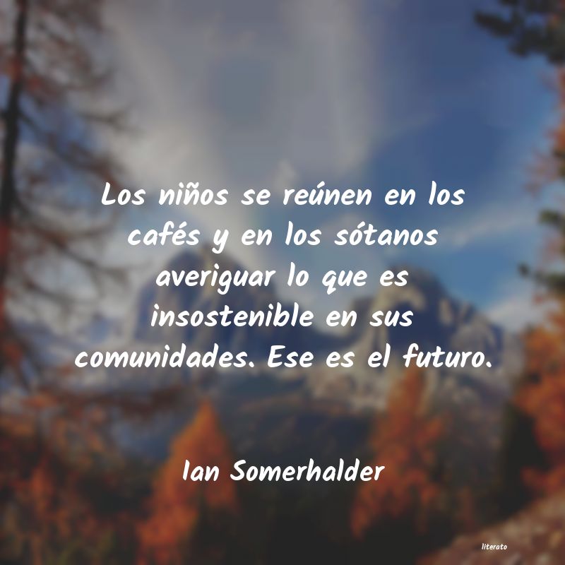 frases de Ian Somerhalder