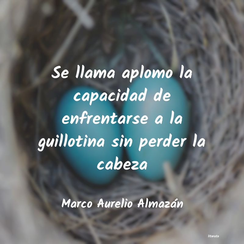 frases de Marco Aurelio Almazán