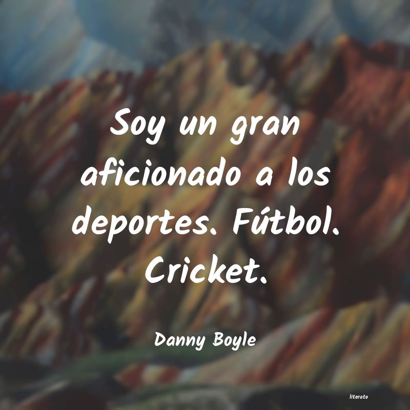 Frases de Danny Boyle