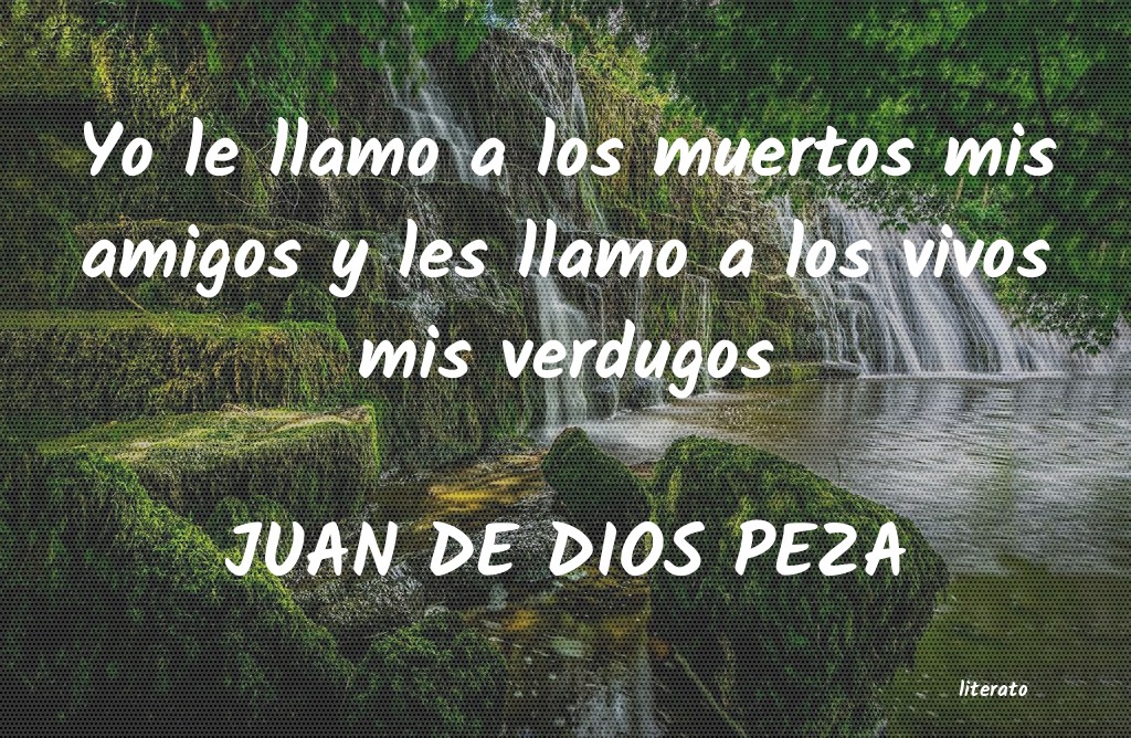 frases de JUAN DE DIOS PEZA