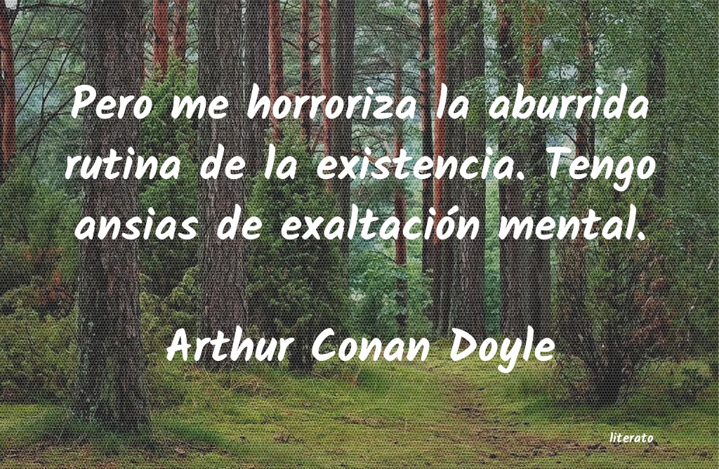 Arthur Conan Doyle: Pero me horroriza la aburrida