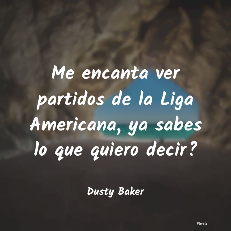 Frases de Dusty Baker