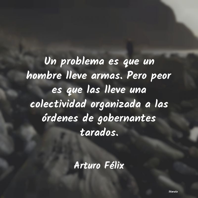 Frases de Arturo Félix