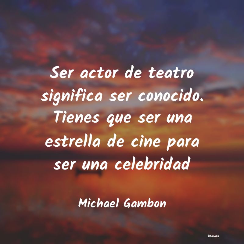 Frases de Michael Gambon