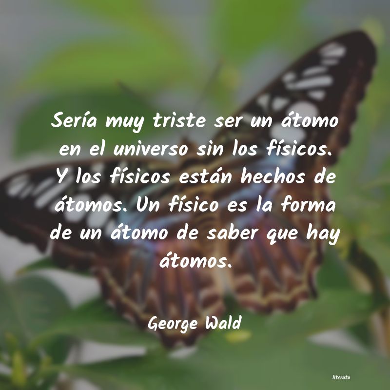 Frases de George Wald