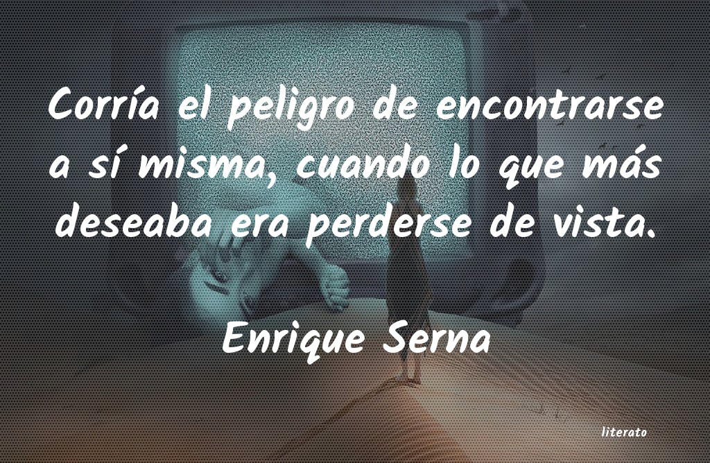 frases de Enrique Serna