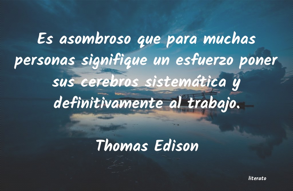 <ol class='breadcrumb' itemscope itemtype='http://schema.org/BreadcrumbList'>
<li itemprop='itemListElement'><a href='/autores/'>Autores</a></li>
<li itemprop='itemListElement'><a href='/autor/thomas_edison/'>Thomas Edison</a></li>
</ol>