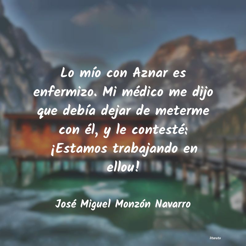 Frases de José Miguel Monzón Navarro