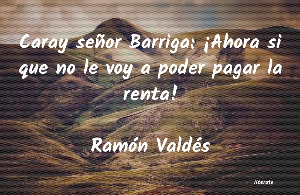 frases de Ramón Valdés