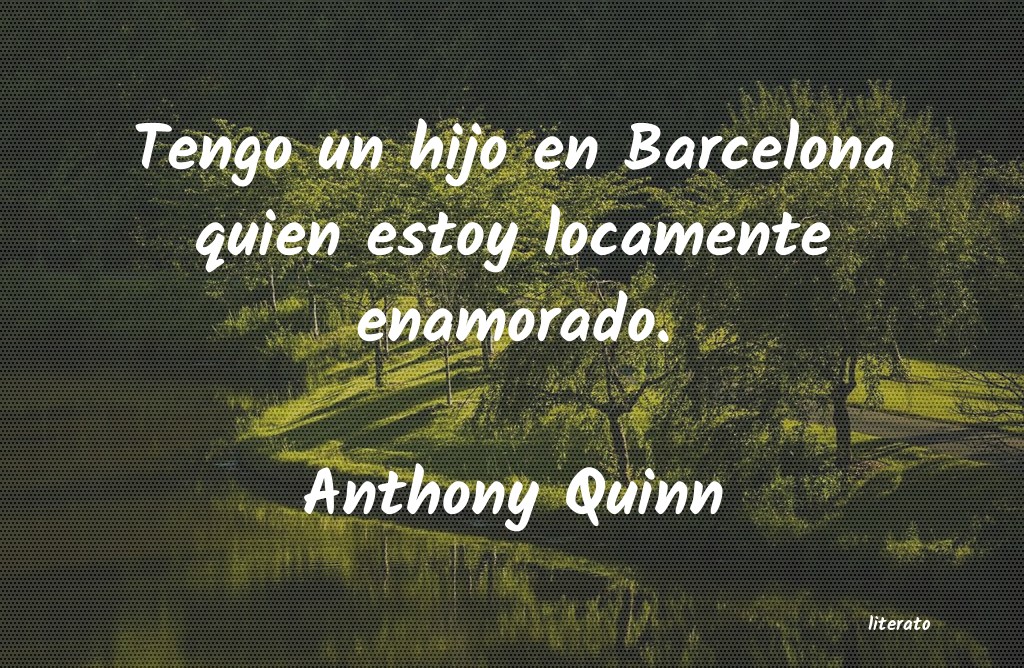 Frases de Anthony Quinn