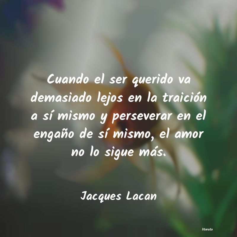 Jacques Lacan: Cuando el ser querido va demas