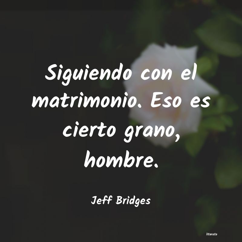 Frases de Jeff Bridges