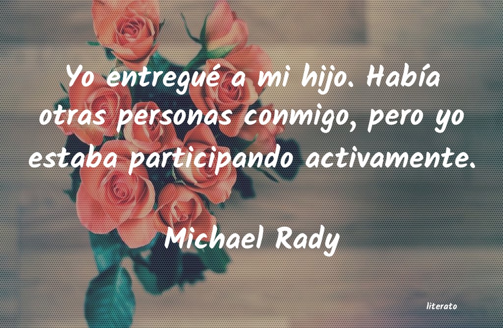 Frases de Michael Rady