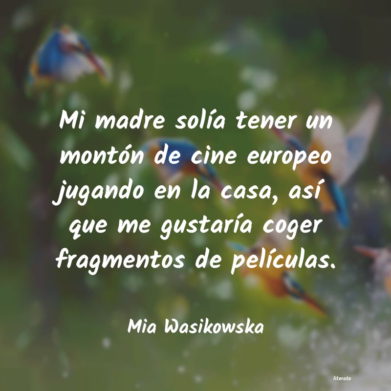 frases de Mia Wasikowska