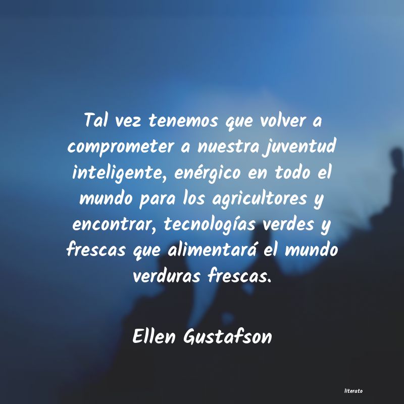 Frases de Ellen Gustafson
