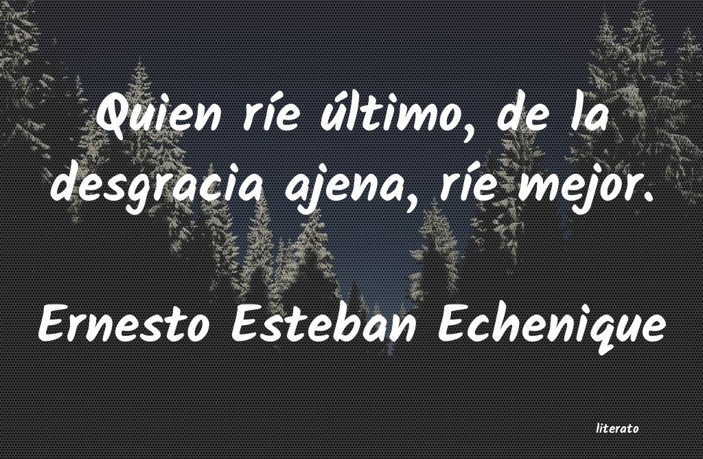 frases de Ernesto Esteban Echenique