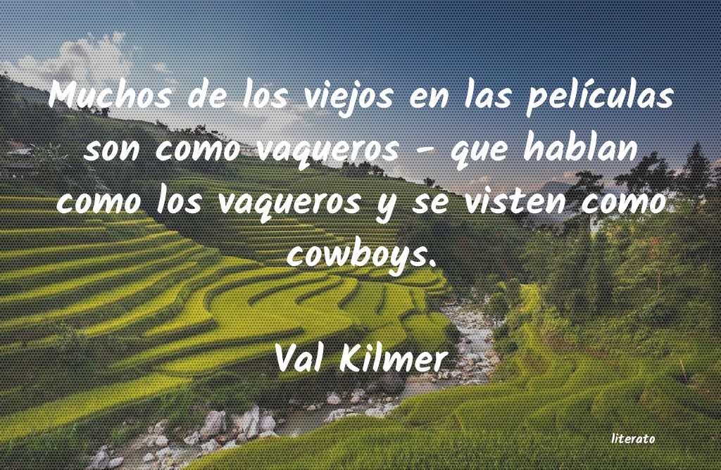 Frases de Val Kilmer