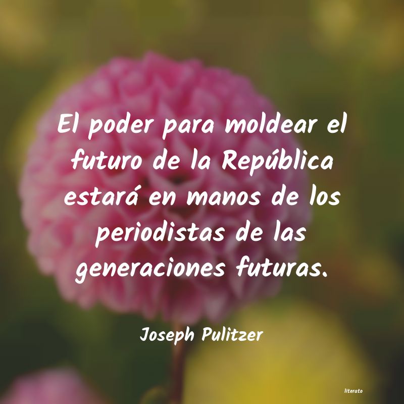 Frases de Joseph Pulitzer