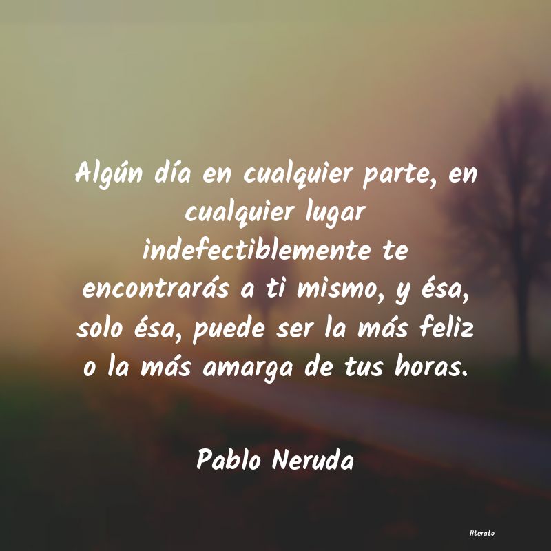 Pablo Neruda: Algún día en cualquier parte