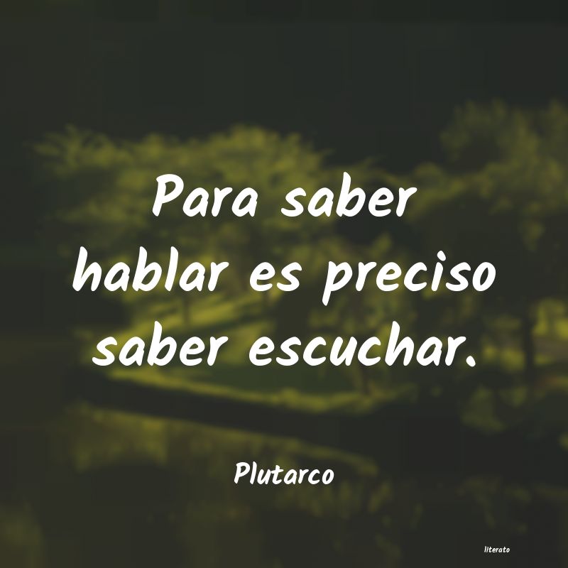 Plutarco: Para saber hablar es preciso s