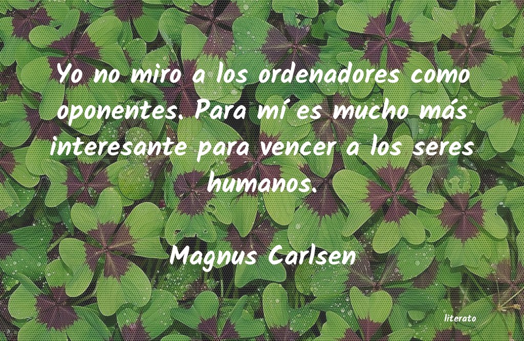 Frases de Magnus Carlsen