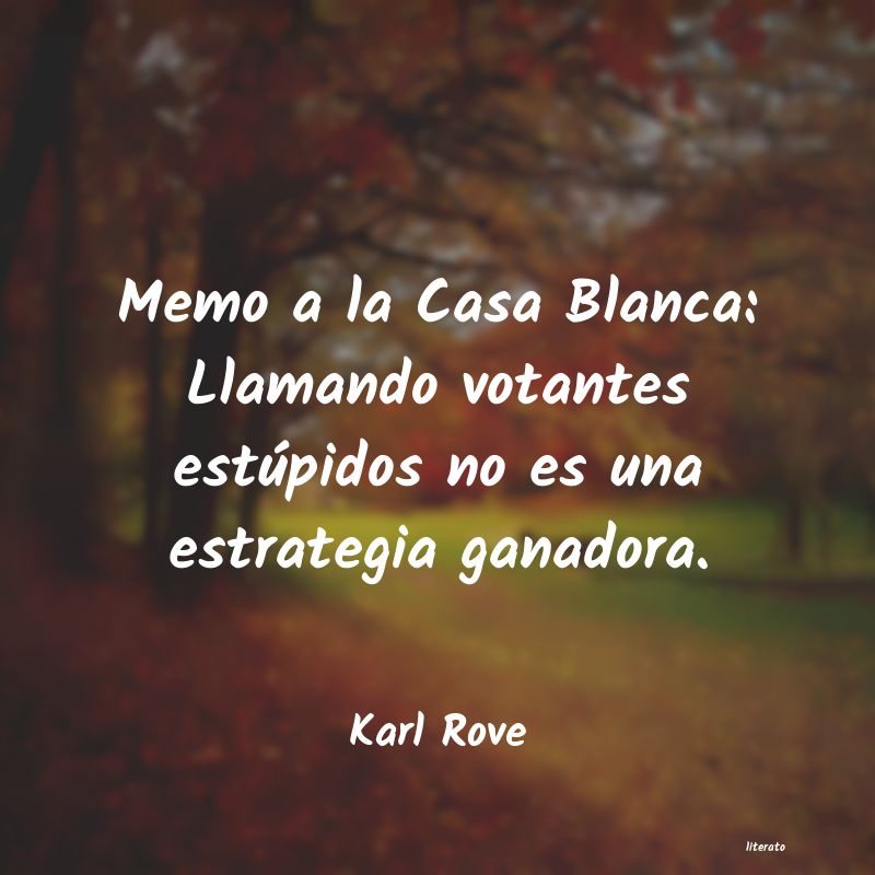 Frases de Karl Rove