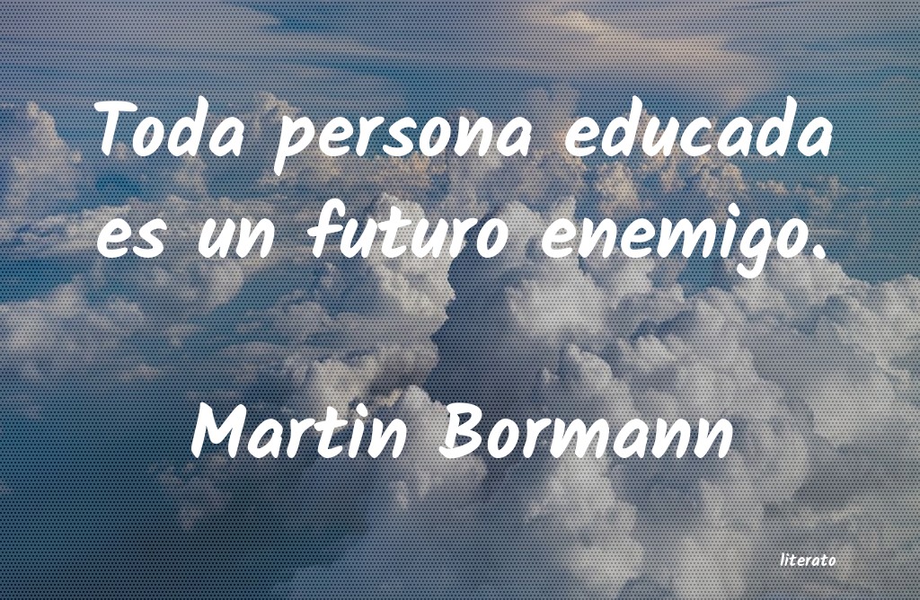frases de Martin Bormann