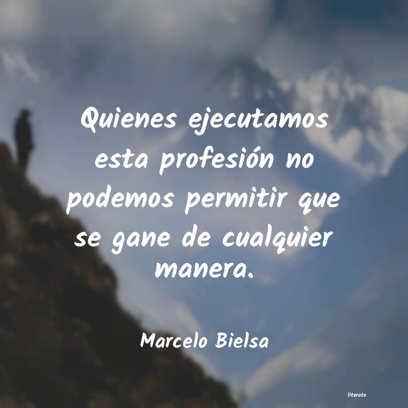 Frases de Marcelo Bielsa