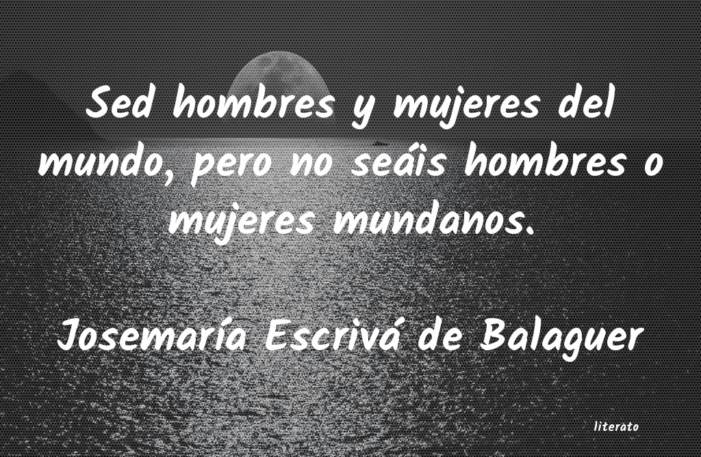 frases de JosemarÃa Escrivá de Balaguer