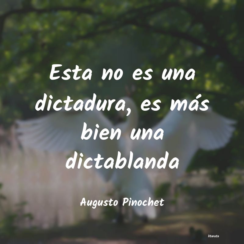 frases de Augusto Pinochet