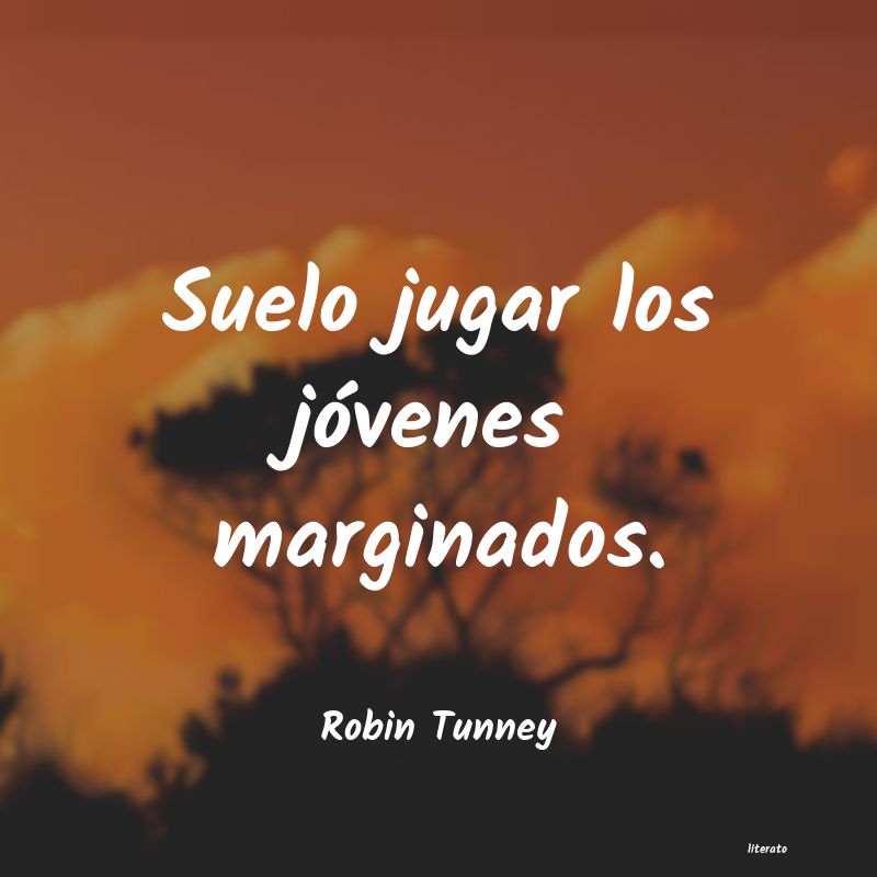 Frases de Robin Tunney