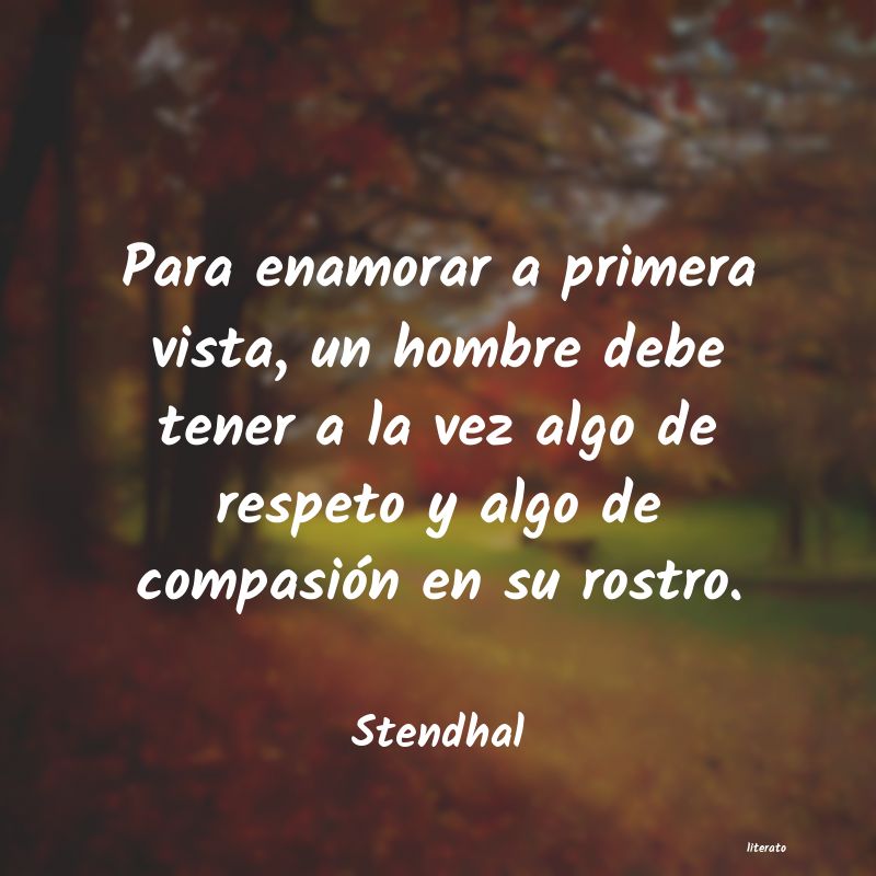 Stendhal: Para enamorar a primera vista,