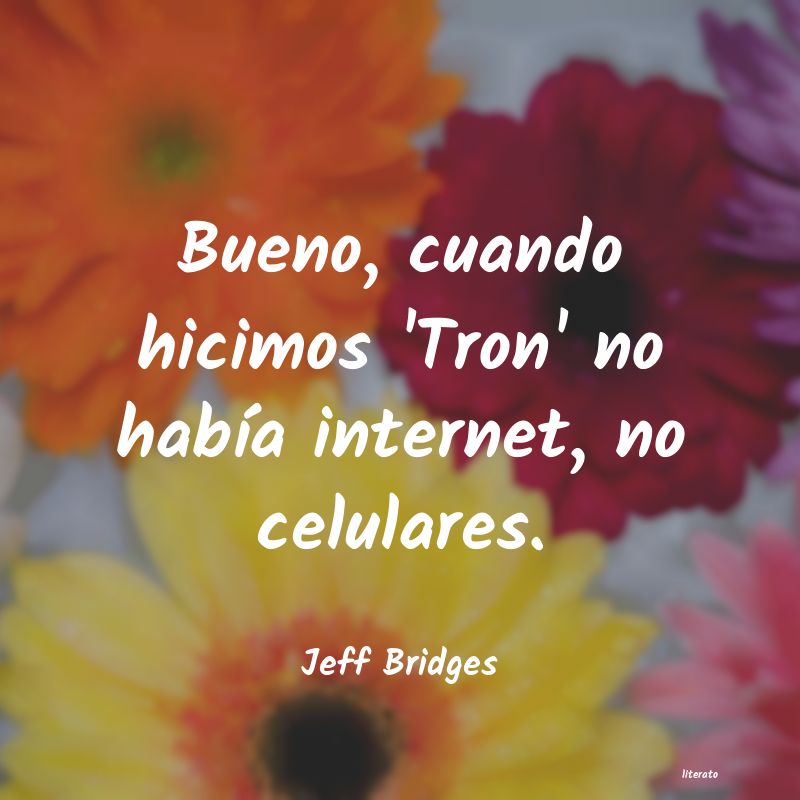 Frases de Jeff Bridges