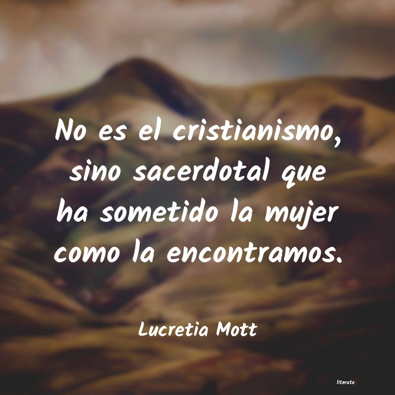 Frases de Lucretia Mott