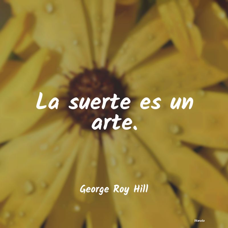 frases de George Roy Hill