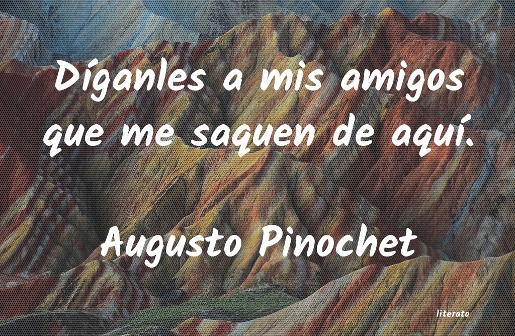 frases de Augusto Pinochet
