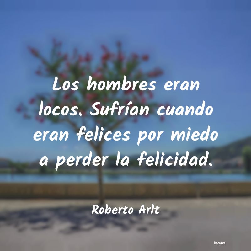 frases de Roberto Arlt