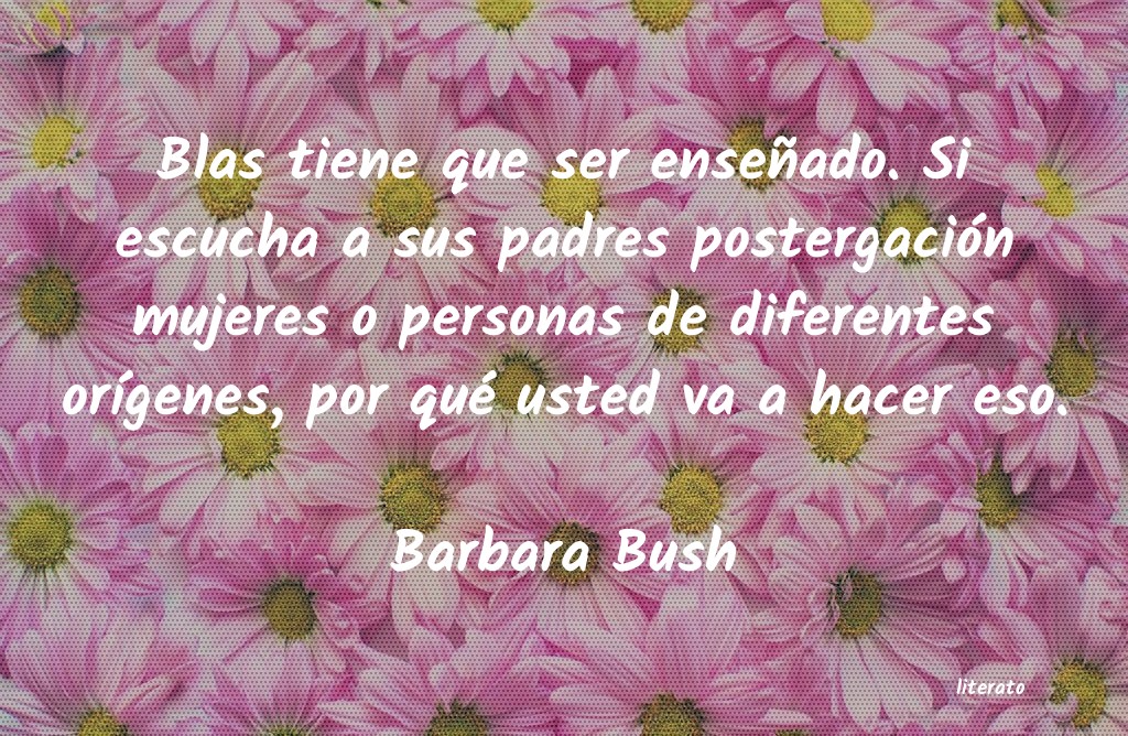 Frases de Barbara Bush