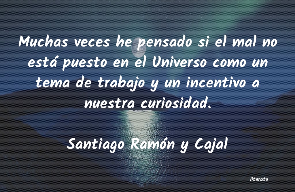frases de Santiago Ramón y Cajal