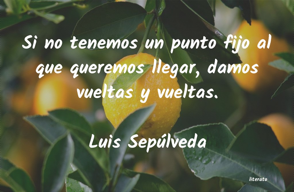 Frases de Luis Sepúlveda