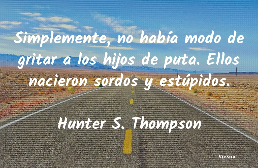 Frases de Hunter S. Thompson