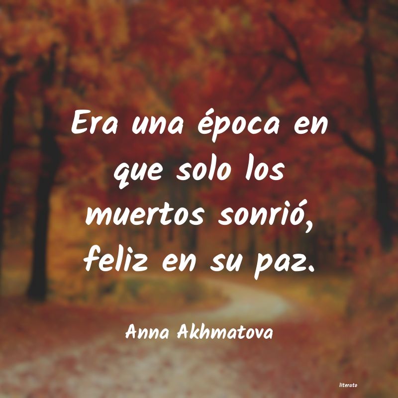 Frases de Anna Akhmatova