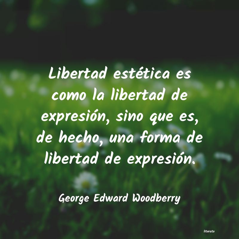 frases de George Edward Woodberry