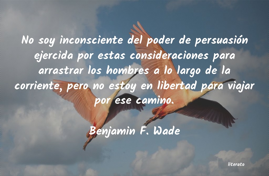 Frases de Benjamin F. Wade