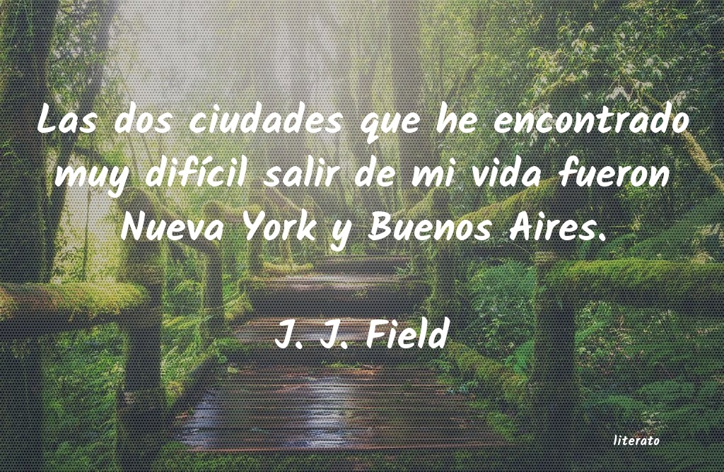 Frases de J. J. Field