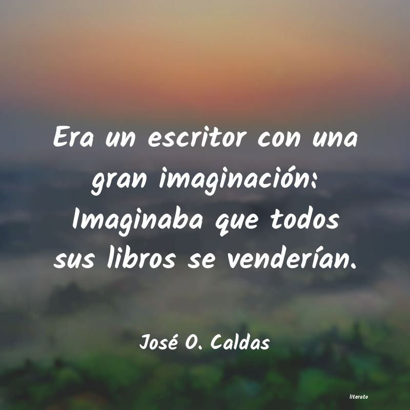 Frases de José O. Caldas