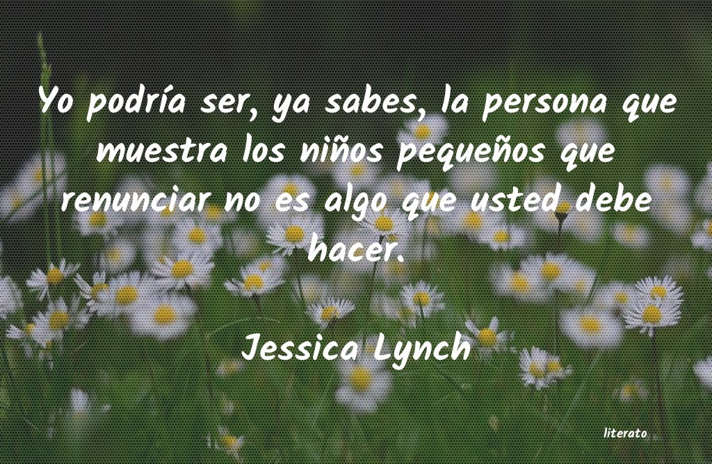 Frases de Jessica Lynch