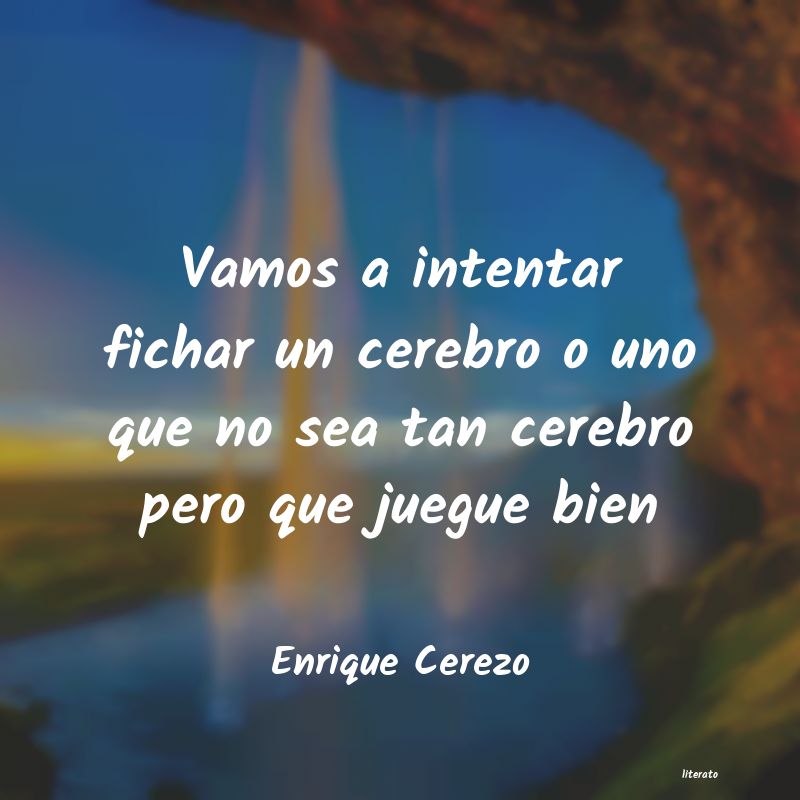 frases de Enrique Cerezo
