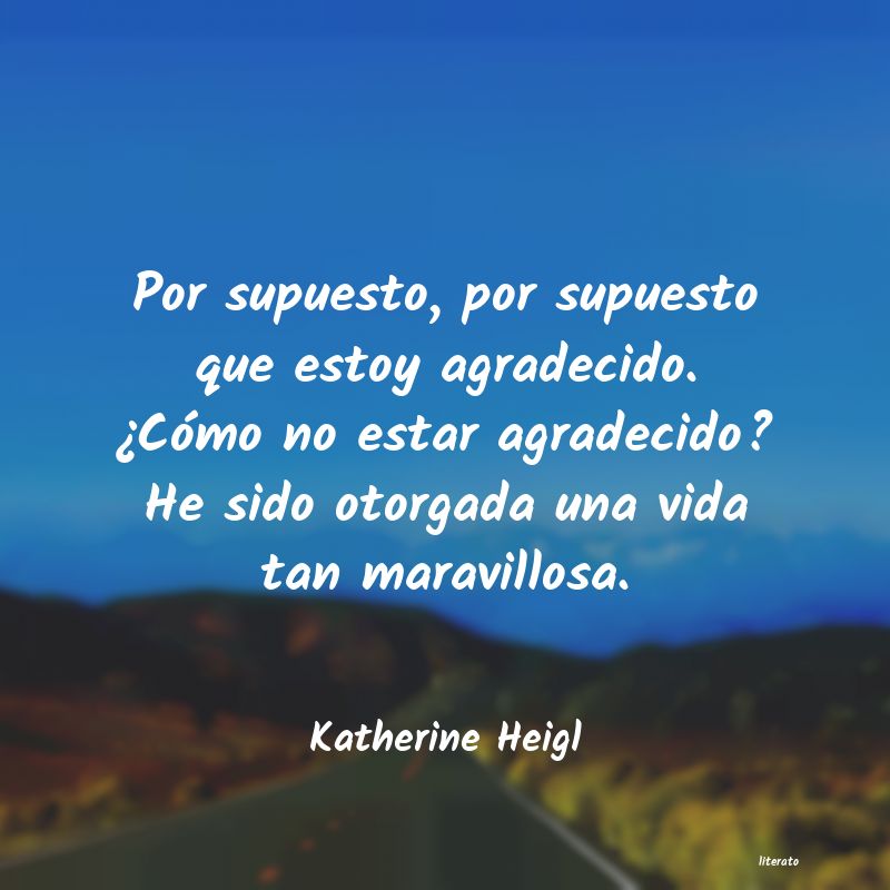 frases de Katherine Heigl