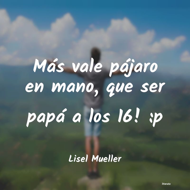 Frases de Lisel Mueller